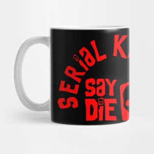 Serial Killers Say Die - True Crime Mug